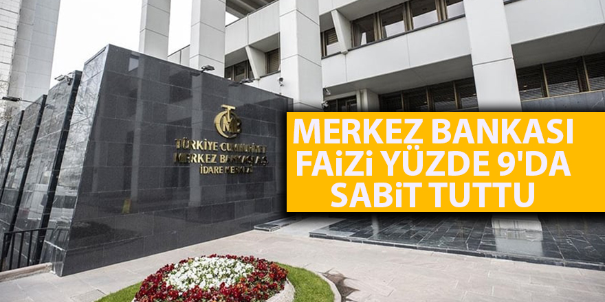 Merkez Bankası faizi yüzde 9'da sabit tuttu