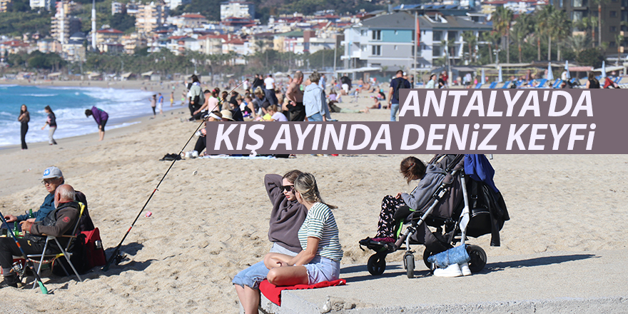 Antalya'da kış ayında deniz keyfi