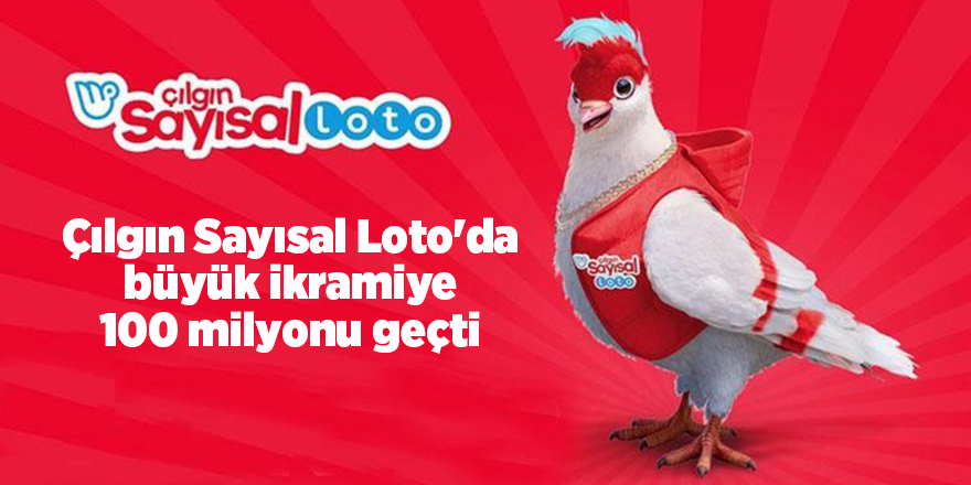 Çılgın Sayısal Loto'da büyük ikramiye 100 milyonu geçti