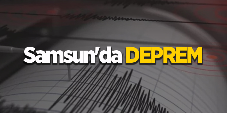 Deprem Samsun'da da hissedildi  - samsun haber