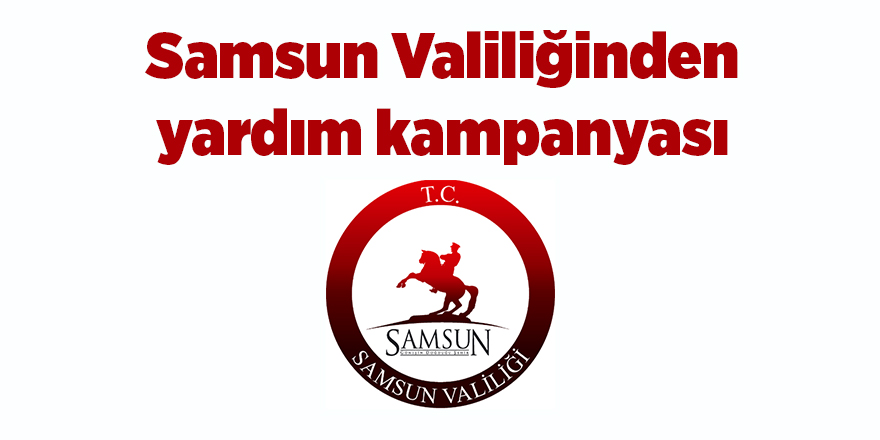 Samsun Valiliğinden yardım kampanyası - samsun haber