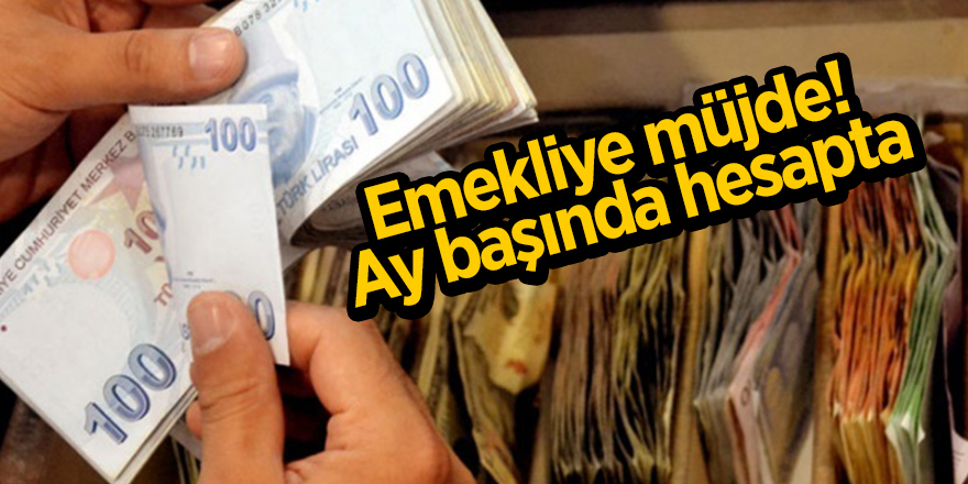 Emekliye müjde! Ay başında hesapta