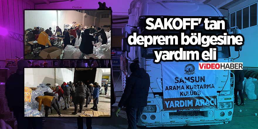 SAKOFF'tan deprem bölgesine yardım eli - samsun haber