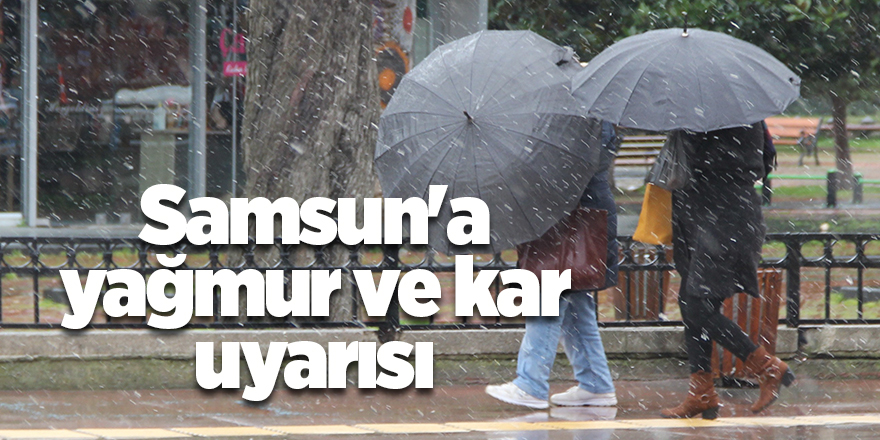 Samsun'a yağmur ve kar uyarısı - samsun haber