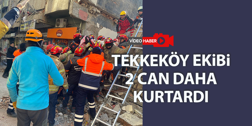 Tekkeköy ekibi 2 can daha kurtardı - samsun haber