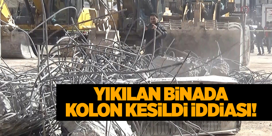 Yıkılan binada kolon kesildi iddiası!