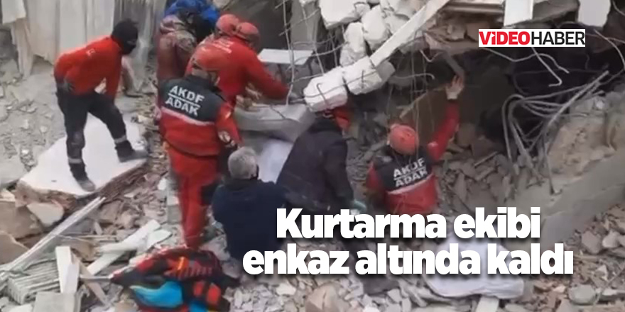 Kurtarma ekibinin enkaz altında kaldı