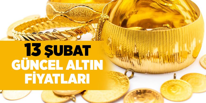 13 Şubat güncel altın fiyatları