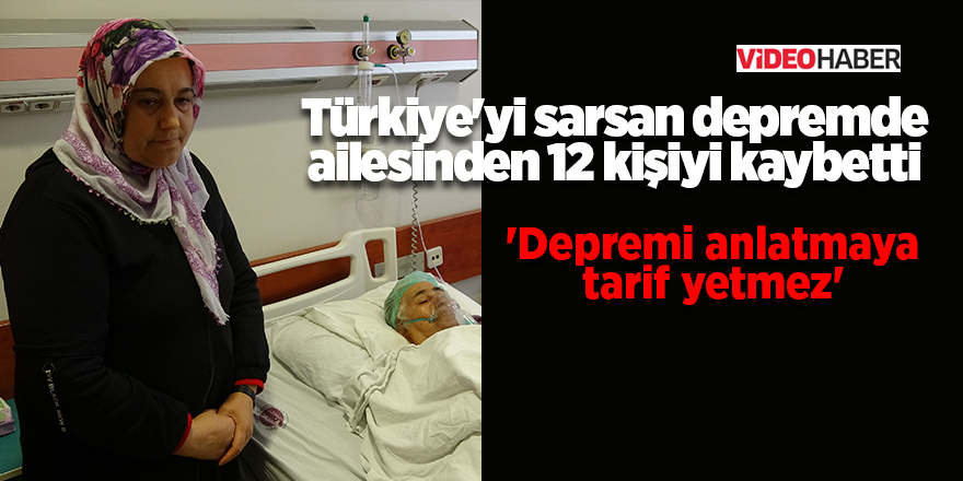 Türkiye'yi sarsan depremde ailesinden 12 kişiyi kaybetti