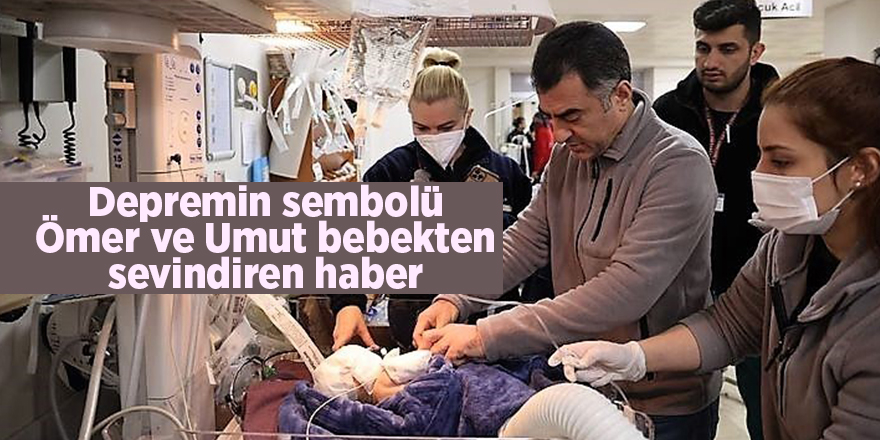 Depremin sembolü Ömer ve Umut bebekten sevindiren haber