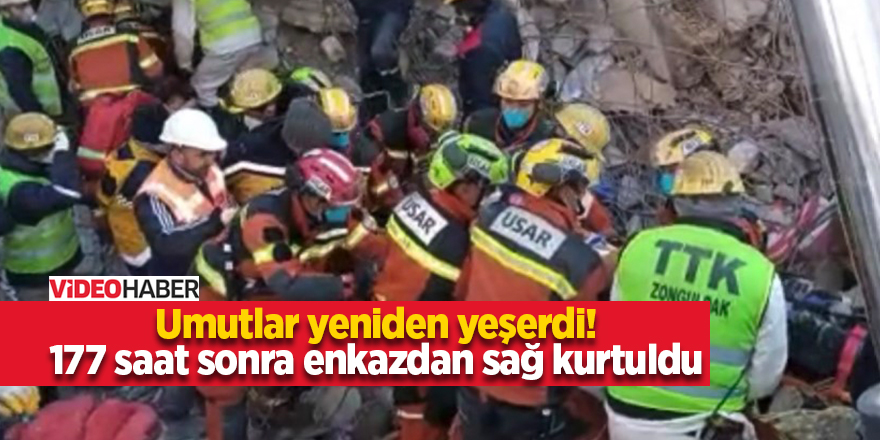 Umutlar yeniden yeşerdi! 177 saat sonra enkazdan sağ kurtuldu