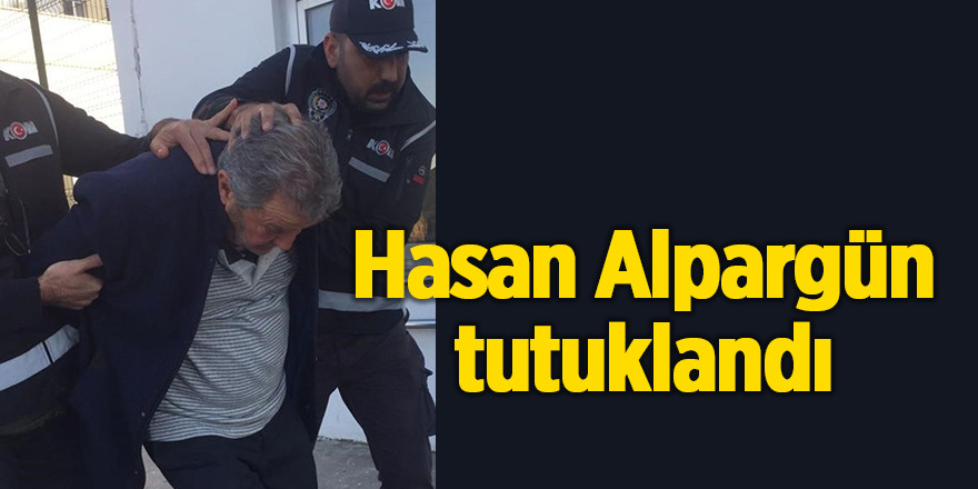 Hasan Alpargün tutuklandı