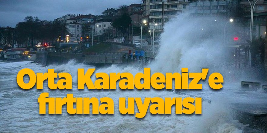 Orta Karadeniz'e fırtına uyarısı