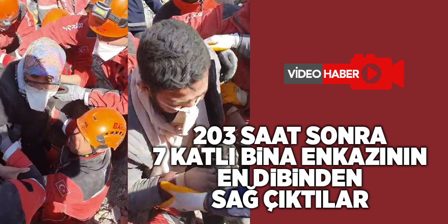 203 saat sonra 7 katlı bina enkazının en dibinden sağ çıktılar