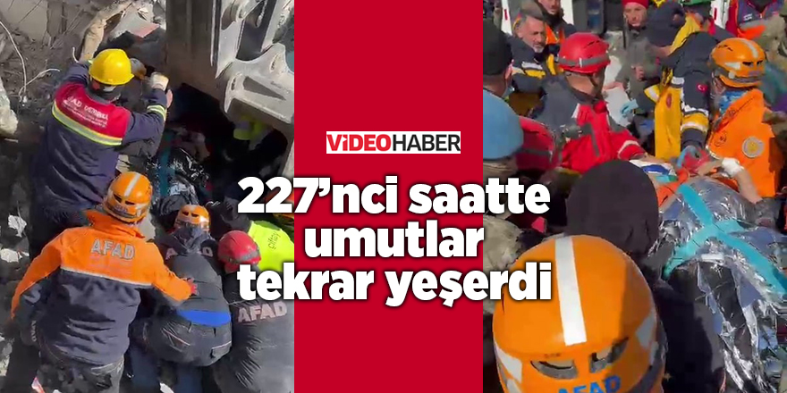 227’nci saatte umutlar tekrar yeşerdi