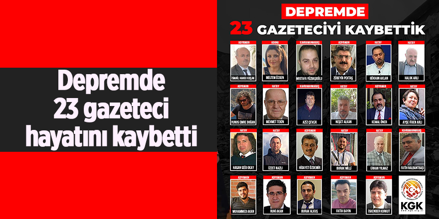 Depremde 23 gazeteci hayatını kaybetti