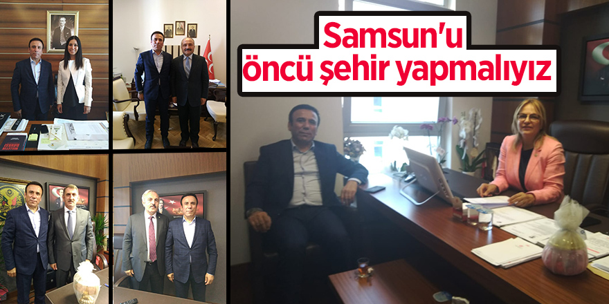 Samsun'u öncü şehir yapmalıyız