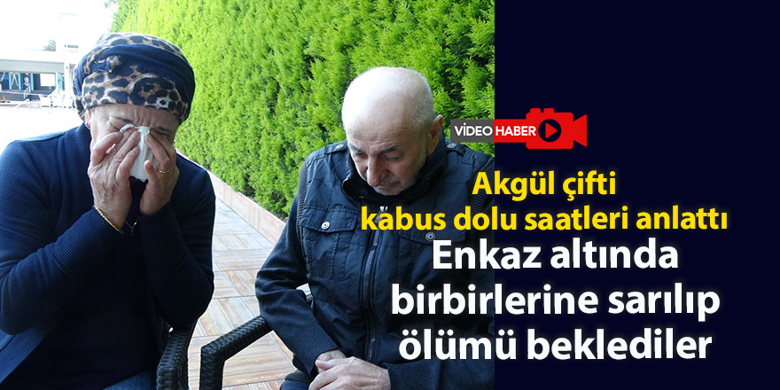 Akgül çifti kabus dolu saatleri anlattı