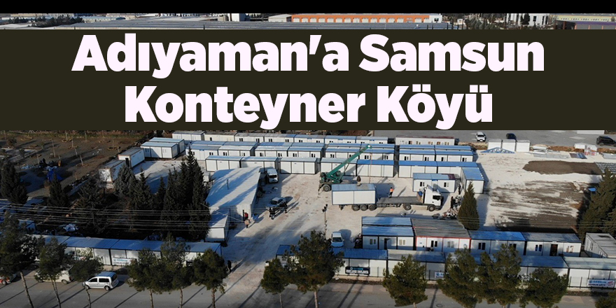 Adıyaman'a Samsun Konteyner Köyü