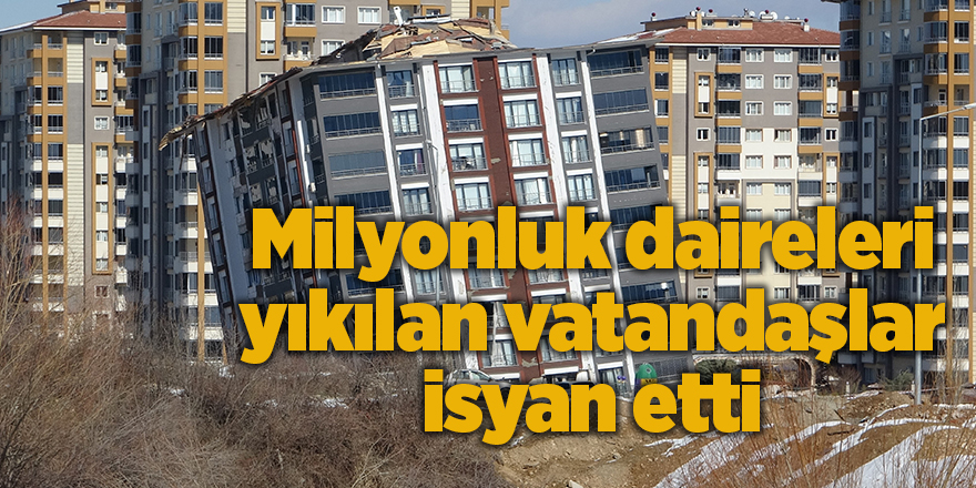 Milyonluk daireleri yıkılan vatandaşlar isyan etti