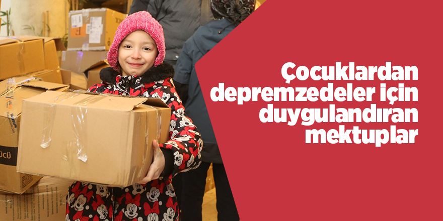 Çocuklardan depremzedeler için duygulandıran mektuplar