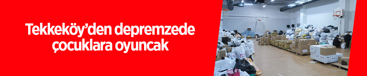Tekkeköy’den depremzede çocuklara oyuncak - samsun haber