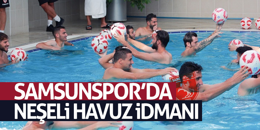 Samsunspor’da neşeli havuz idmanı 