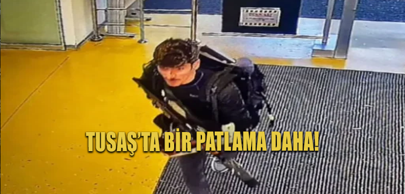 TUSAŞ’ta bir patlama daha!