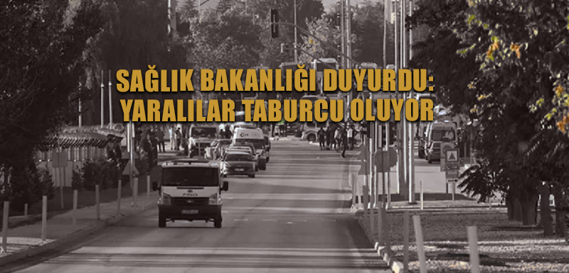 Sağlık Bakanlığı duyurdu: Yaralılar taburcu oluyor