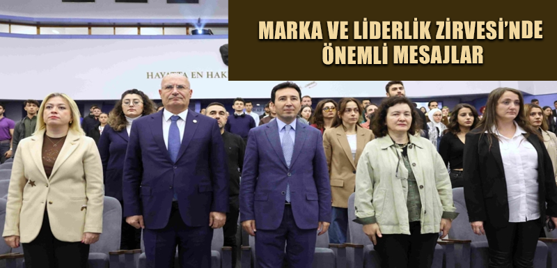 Marka ve Liderlik Zirvesi’nde önemli mesajlar