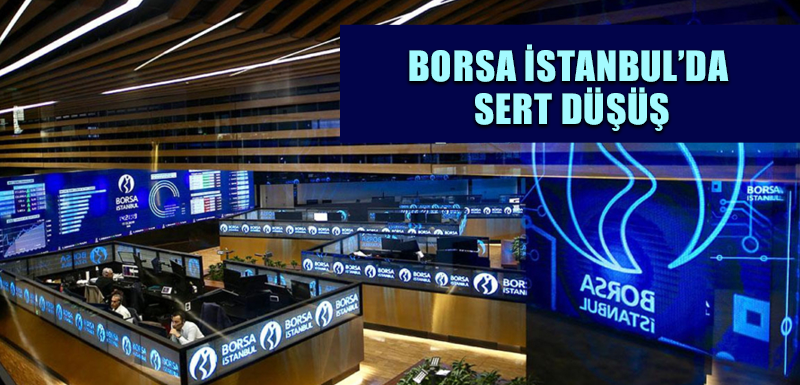 Borsa İstanbul’da sert düşüş