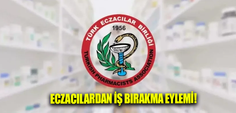 Eczacılardan iş bırakma eylemi!