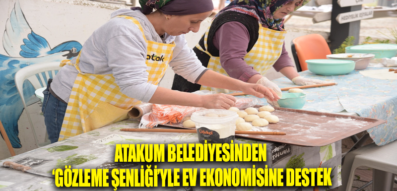 Atakum Belediyesinden  ‘Gözleme Şenliği’yle ev ekonomisine destek