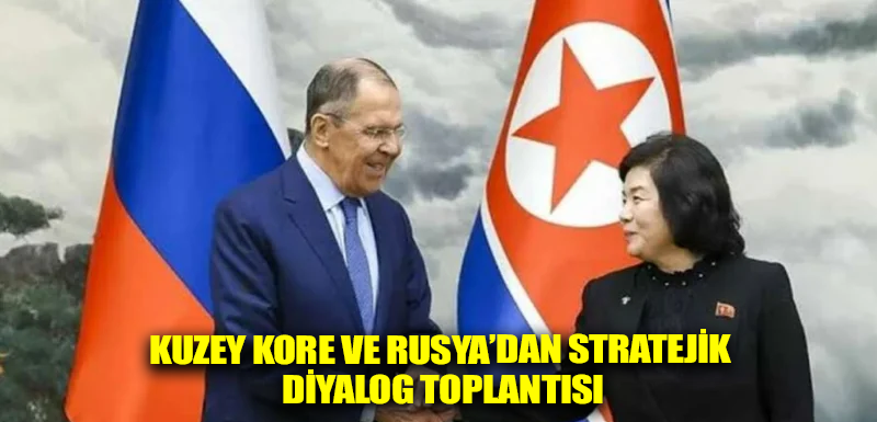 Kuzey Kore ve Rusya’dan stratejik diyalog toplantısı