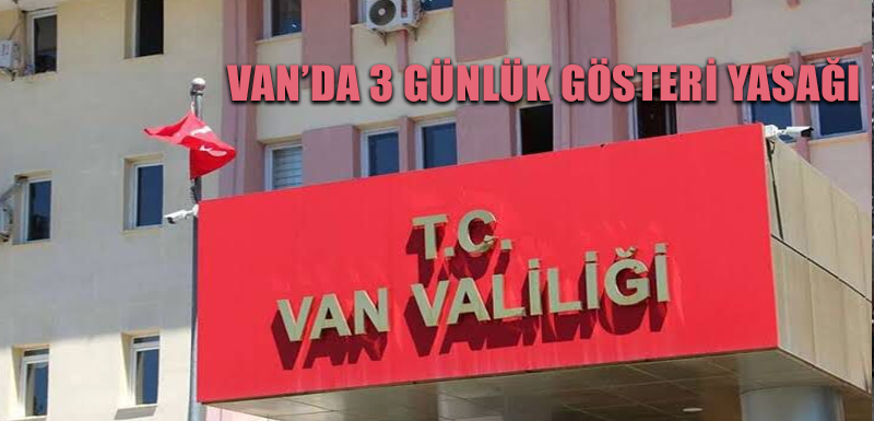 Van’da 3 günlük gösteri yasağı