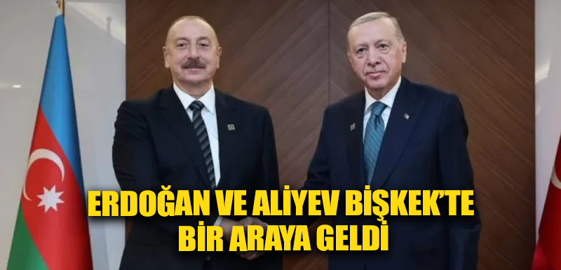 Erdoğan ve Aliyev Bişkek’te bir araya Geldi