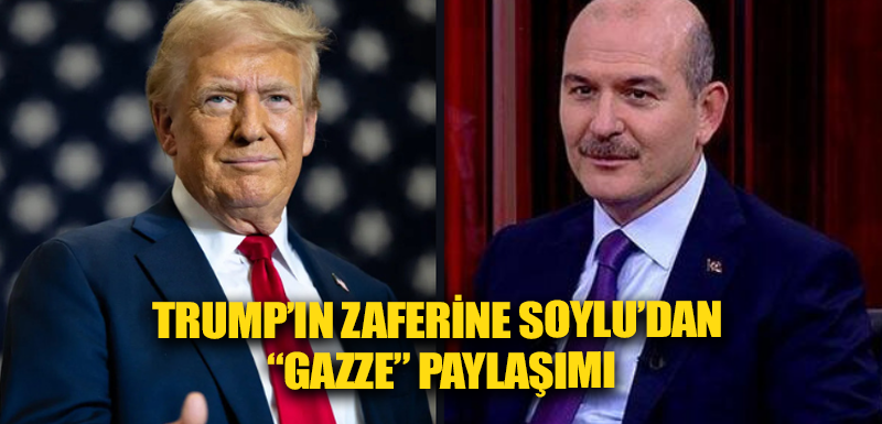 Trump’ın zaferine Soylu’dan “Gazze” paylaşımı