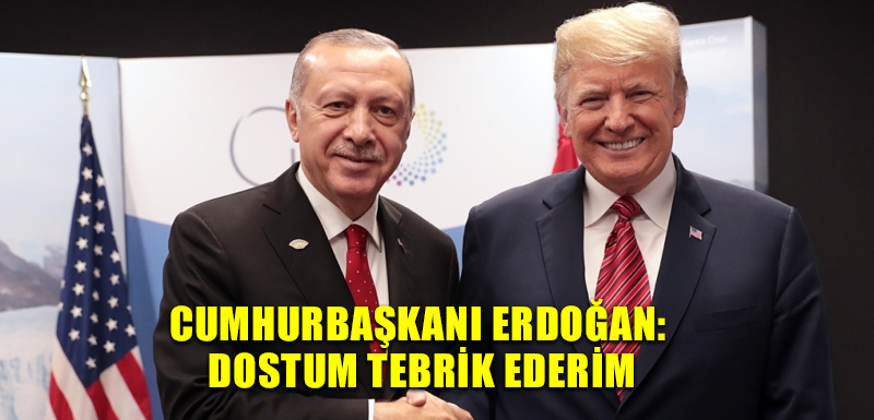 Cumhurbaşkanı Erdoğan: Dostum Trump’ı tebrik ederim