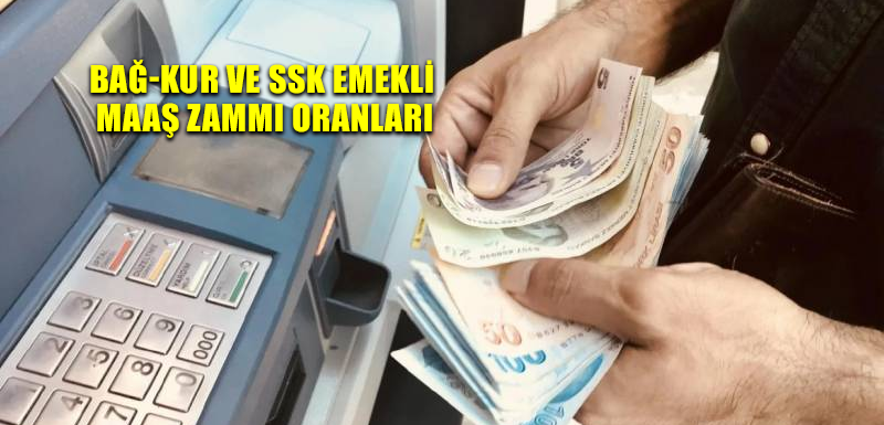 Bağ-Kur ve SSK emekli maaş zammı oranları