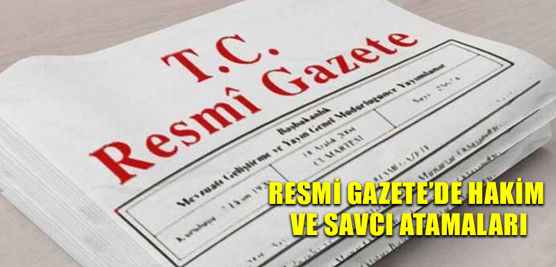 Resmi Gazete’de hakim ve savcı atamaları