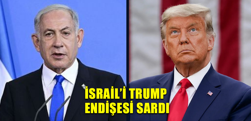 İsrail’i Trump endişesi sardı