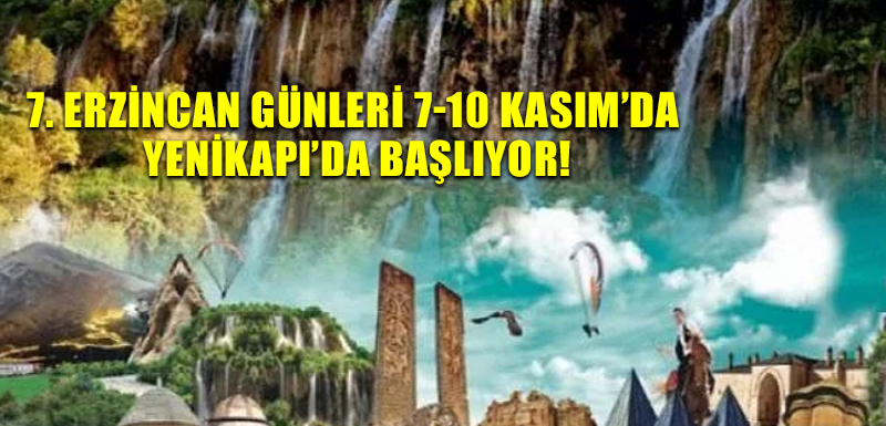 7. Erzincan Günleri 7-10 Kasım’da Yenikapı’da başlıyor!