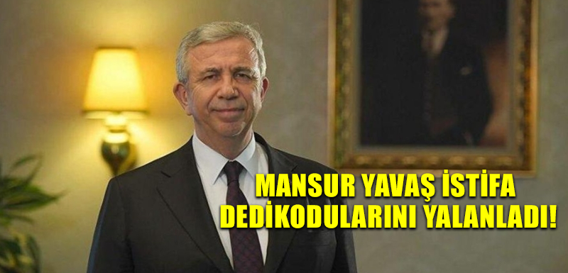 Mansur Yavaş istifa dedikodularını yalanladı!