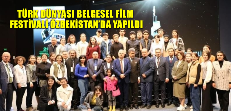 Türk Dünyası Belgesel Film Festivali Özbekistan’da yapıldı