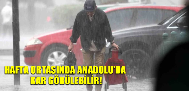 Hafta ortasında Anadolu’da kar görülebilir!