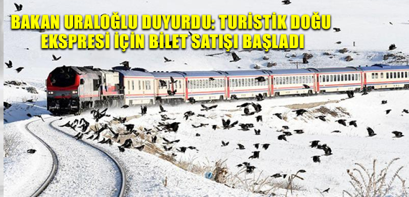 Bakan Uraloğlu duyurdu: Turistik Doğu Ekspresi için bilet satışı başladı