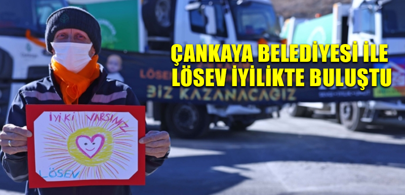 Çankaya Belediyesi ile LÖSEV iyilikte buluştu