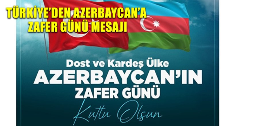 Türkiye’den Azerbaycan’a Zafer Günü mesajı