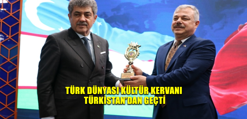 Türk Dünyası Kültür Kervanı Türkistan’dan geçti