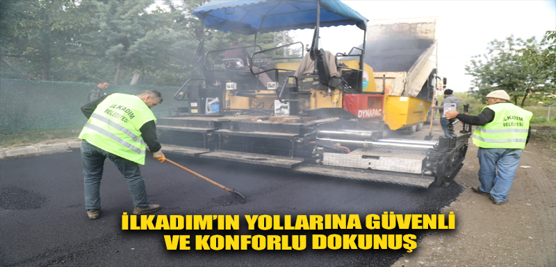 İlkadım’ın yollarına güvenli ve konforlu dokunuş